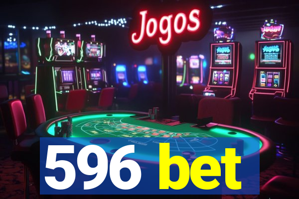 596 bet